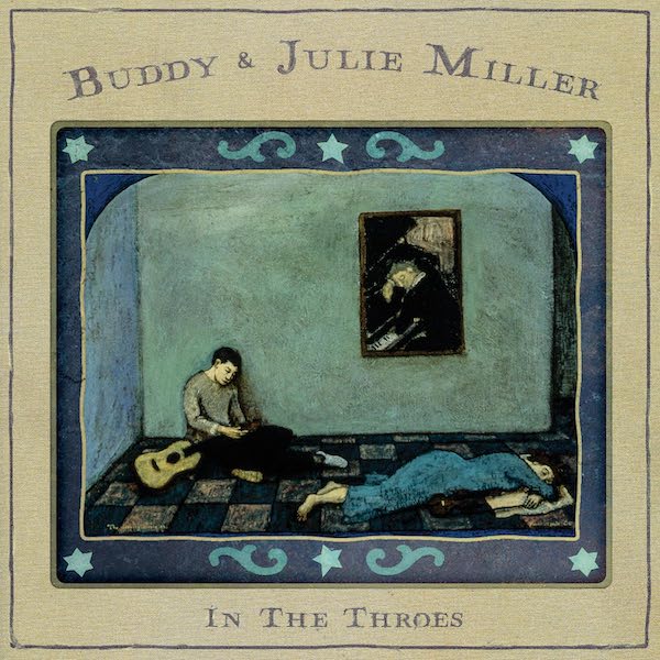 BUDDY & JULIE MILLER  "In The Throes"