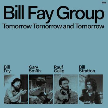 BILL FAY GROUP "Tomorrow Tomorrow & Tomorrow"