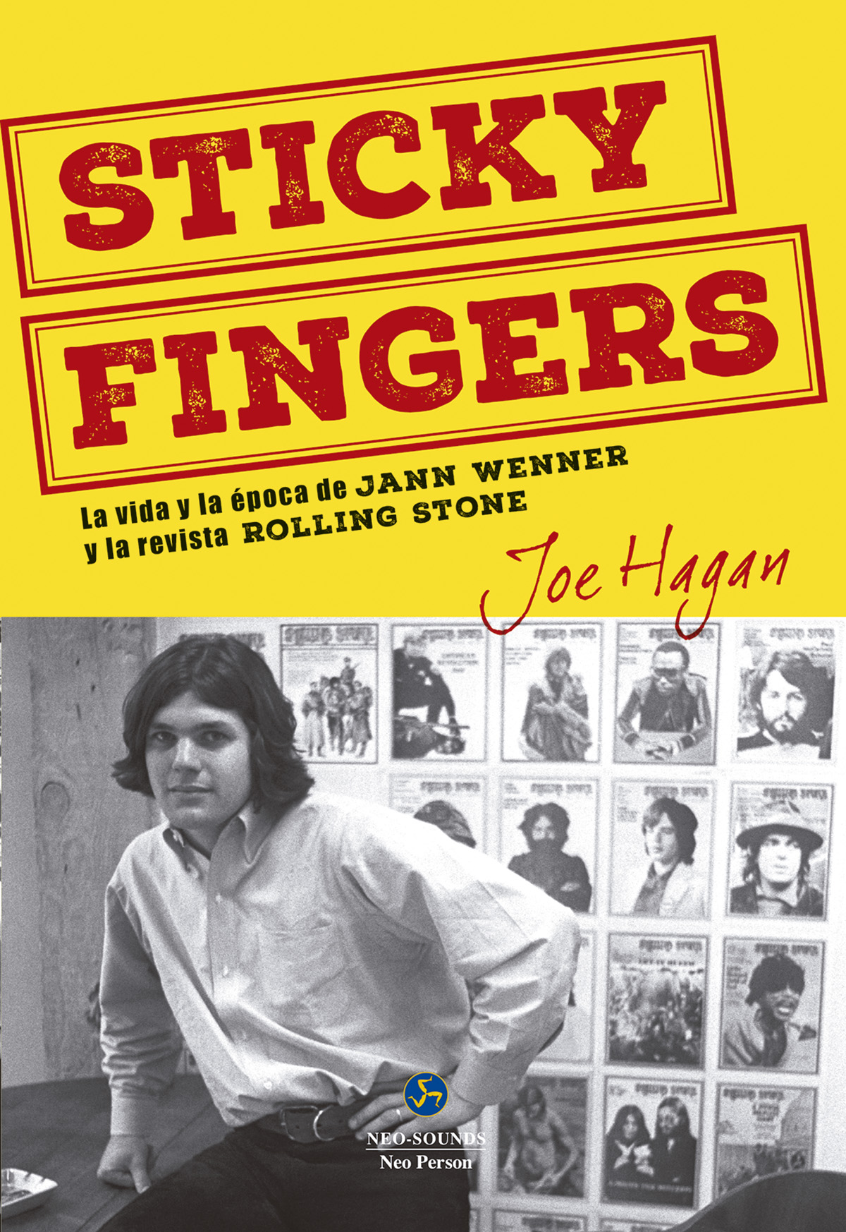 Sticky Fingers La vida y la época de Jann Wenner y la revista Rolling Stone  - Joe Hagan