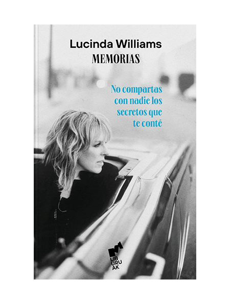 LUCINDA WILLIAMS “Don’t Tell Anybody The Secrets I Told You” (Libro)