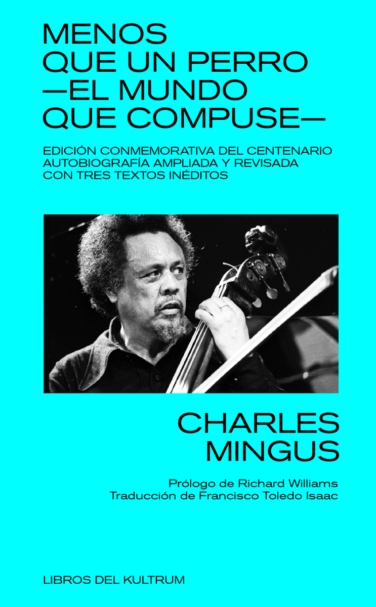 MENOS QUE UN PERRO: EL MUNDO QUE COMPUSE - CHARLES MINGUS