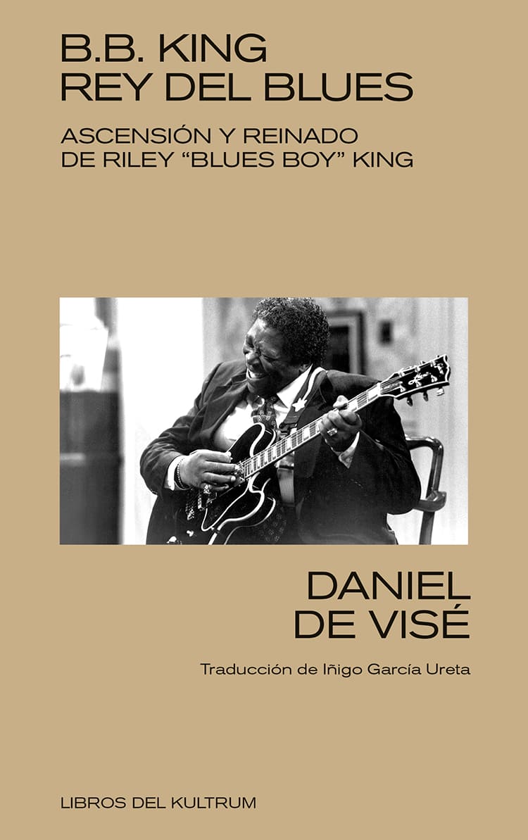 B. B. KING: REY DEL BLUES - DANIEL DE VISE