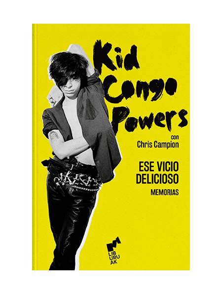 KID CONGO POWERS. ESE VICIO DELICIOSO - CHRIS CAMPION