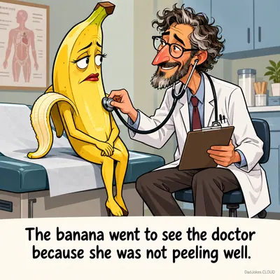 The banana went to see the doctor because she was not peeling well.