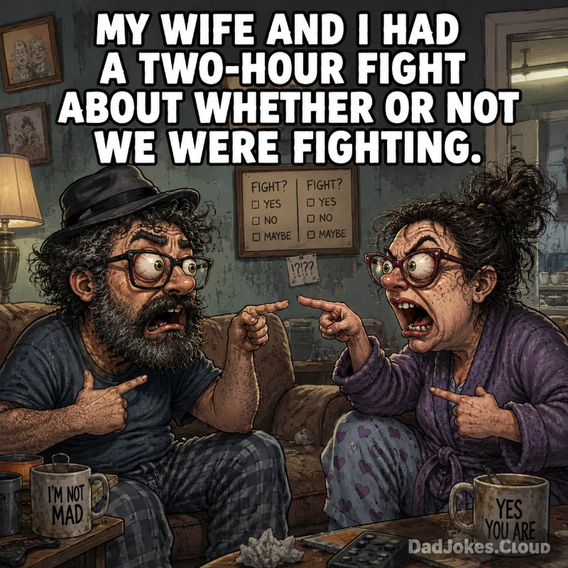 Procedural Marital Combat. My wife and I had a two-hour fight about whether or not we were fighting.