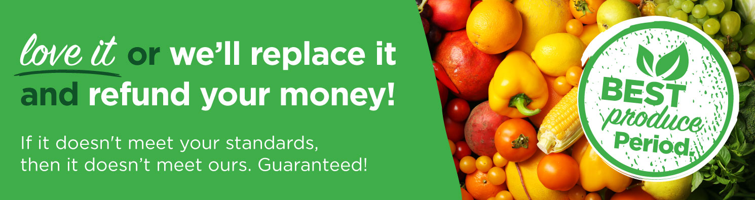 best produce period guarantee we'll refund and replace 