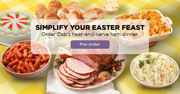 buy a complete ham dinner from the cub deli for easter