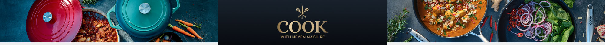 https://storage.googleapis.com/dam-dun-prd-85c8a53.dun.prd.v8.commerce.mi9cloud.com/Images/Brand-Pages/Simply-Better/Cook-with-Neven-Maguire/231124-CWNM-Cookware-PLP-Banner-D.jpg