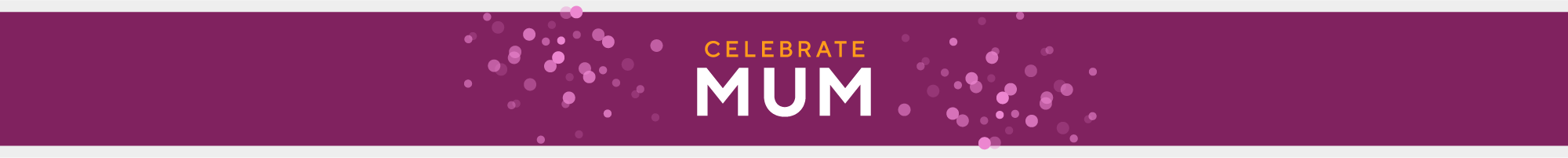 Celebrate Mum