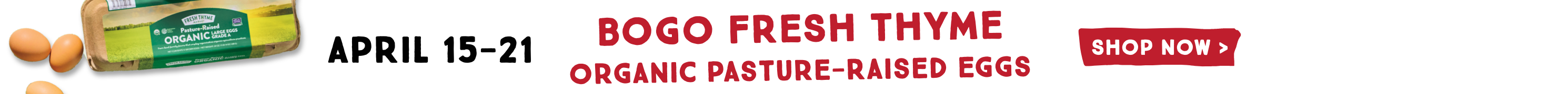 BOGO Fresh Thyme Organic Pasture-Raised Eggs: banner-FT-eggs-sale