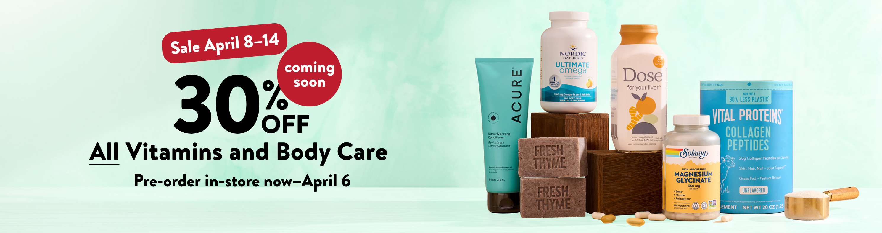 30% off all Vitamin and Body Care. Pre-sale in-store now through April 6th. Sale runs April 8-14: hero-vbc-presale-LP