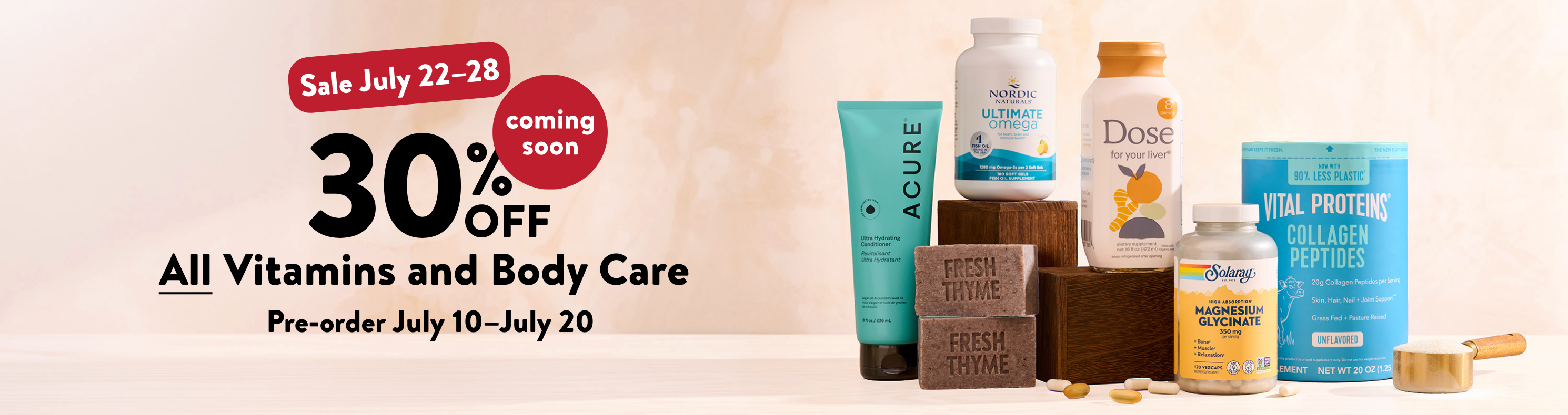 30% off all Vitamin and Body Care. Pre-sale in-store now through July 20th. Sale runs July 22-28: hero-vbc-presale-LP