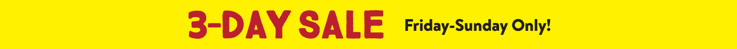 3-Day Sale, Thursday thru Saturday Only!