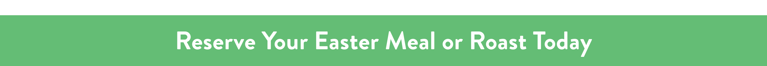 Reserve Your Easter Meal or Roast Today