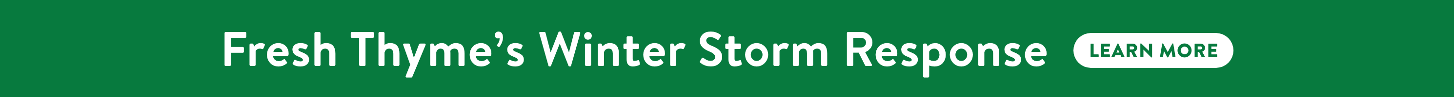 Fresh Thyme's Winter Storm Response. Learn More: banner-weather-alert