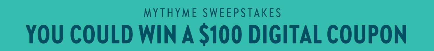 MyThyme Rewards Sweepstakes, you could win a $100 digital coupon