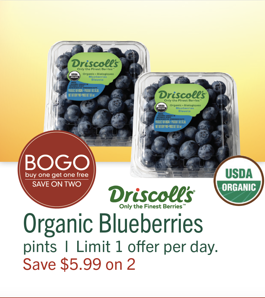 L&B Extras Members, BOGO Driscoll's Organic Blueberries, pints, Limit 1 offer per day (Save $5.99 on 2)