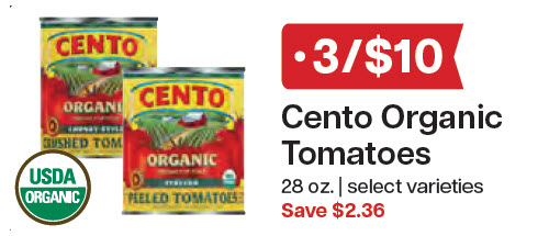 L&B Extras Members: 3/$10 Cento Tomatoes 28 oz. Select Varieties Expires 01/14/26