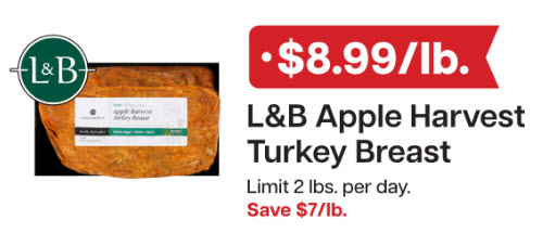 L&B Extras Members: $8.99/lb. L&B Apple Harvest Turkey Breast (Limit 1 lb.) Expires 02/04/26