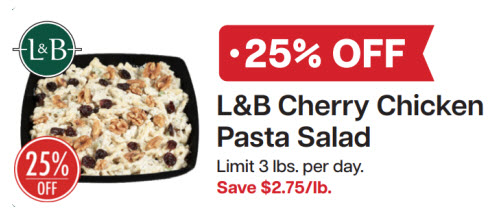 L&B Extras Members: 25% Off L&B Cherry Chicken Pasta Salad (Limit 3 lbs. per day) Expires 02/18/26