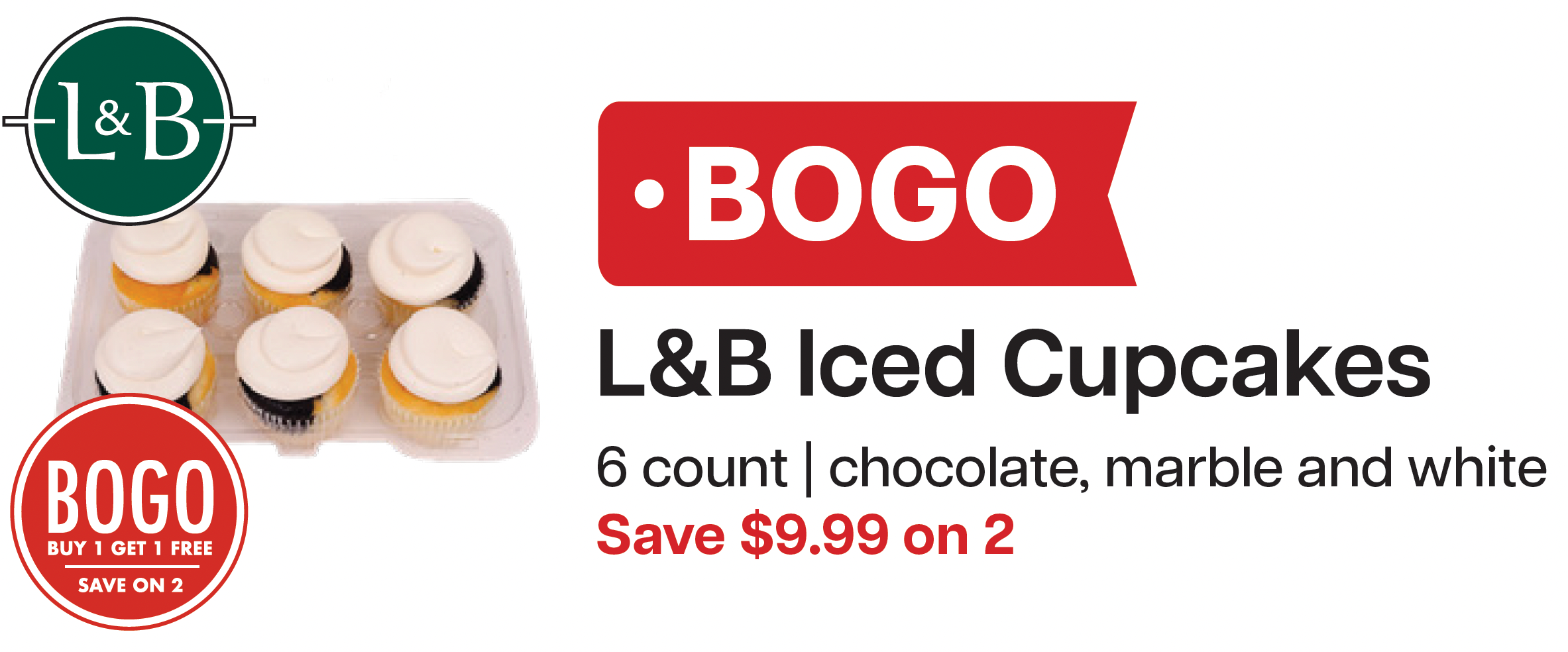 L&B Extras Members: $2.99 L&B Gourmet Cupcakes (Limit 2 per day) Expires 02/04/26