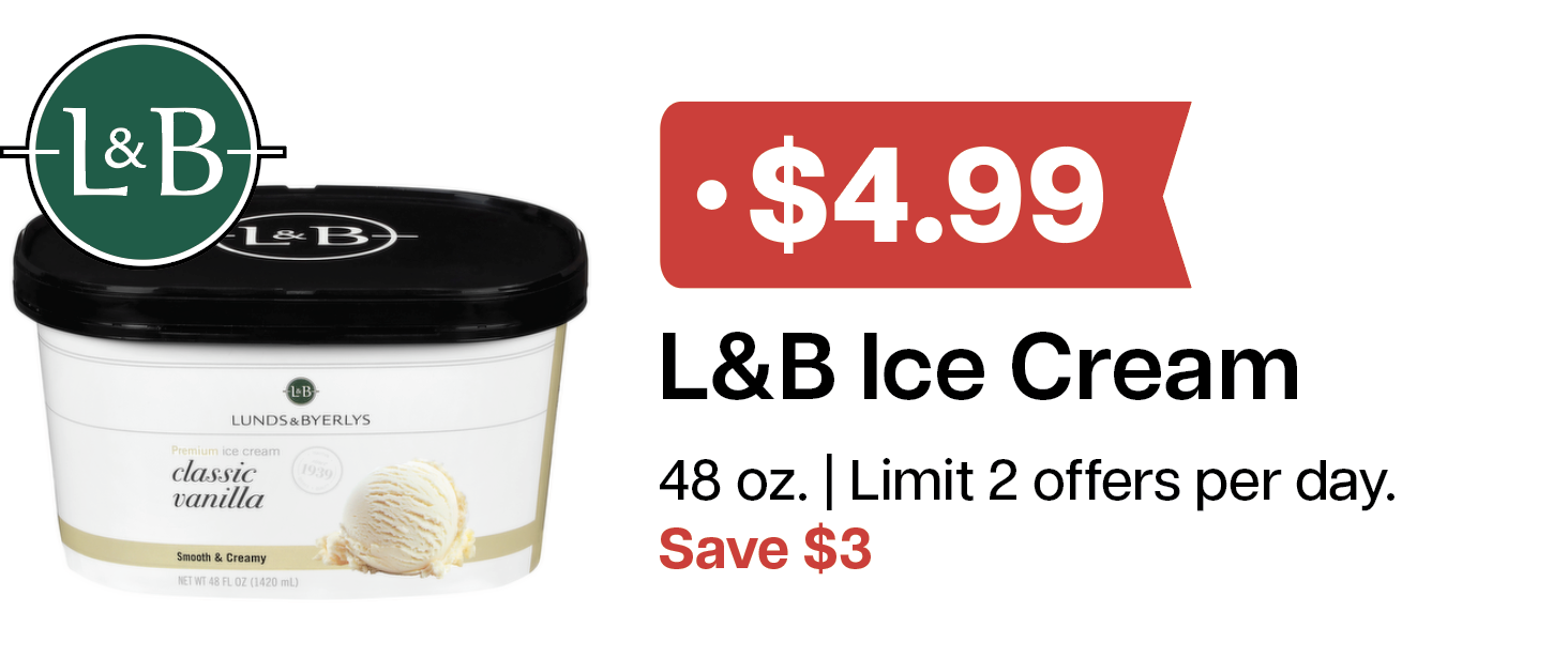 L&B Extras Members: $4.99 L&B Ice Cream 48 oz. (Limit 2) Expires 03/18/26