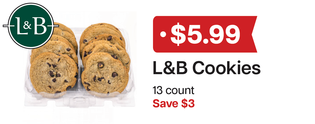 L&B Extras Members: $5.99 L&B Cookies 13 count Expires 03/25/26