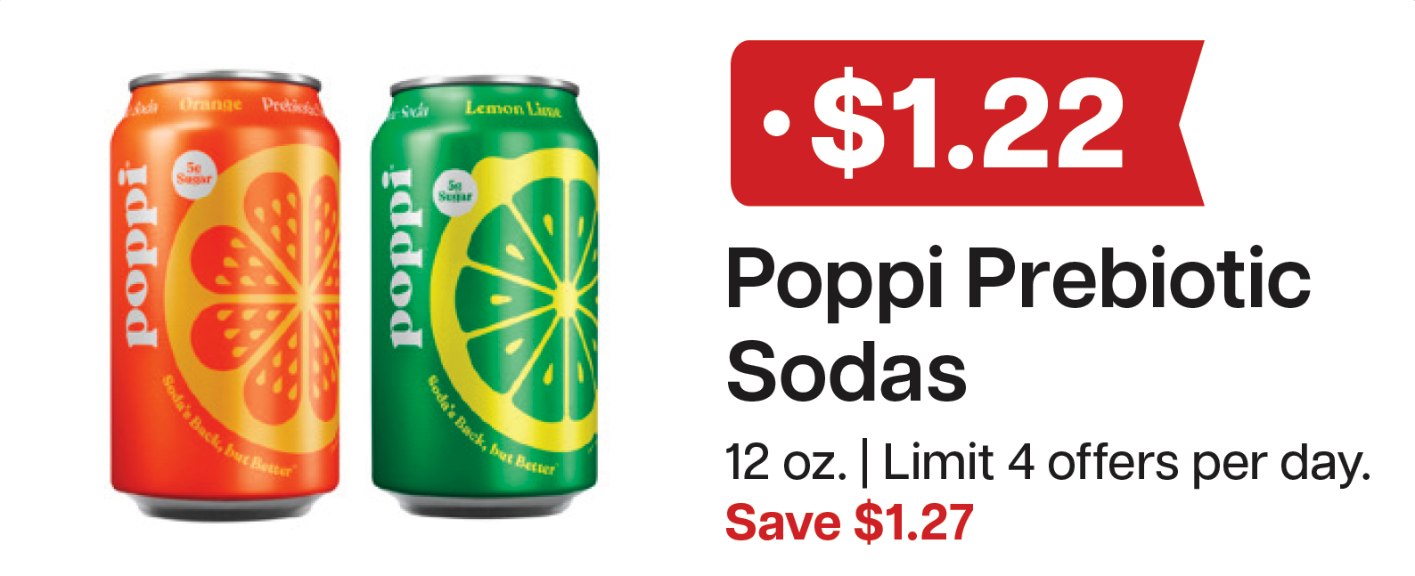 L&B Extras Members: $1.22 Poppi Prebiotic Sodas 12 oz. Limit 4 Expires 05/20/26 