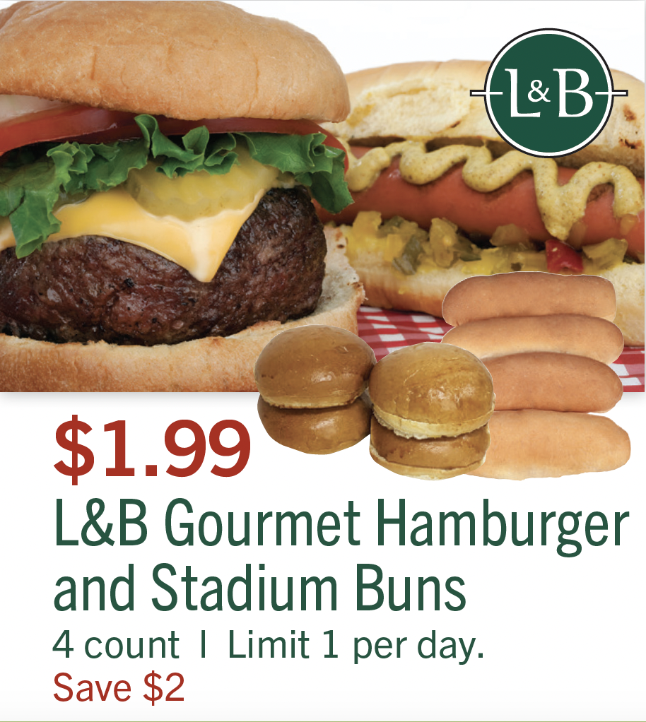 L&B Extras Members: $1.99 L&B Gourmet Hamburger and Stadium Buns, 4 count, Limit 1 per day (Save $2)