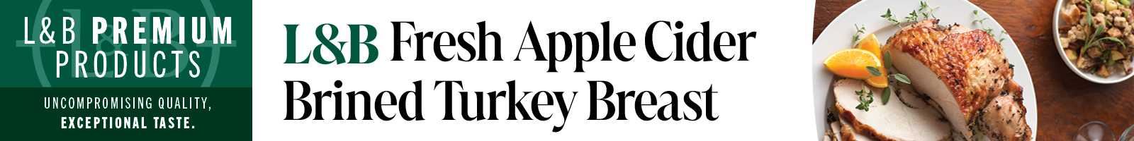 L&B Fresh Apple Cider Brined Turkey Breast. L&B Premium Products: Uncompromising Quality, Exceptional Taste.