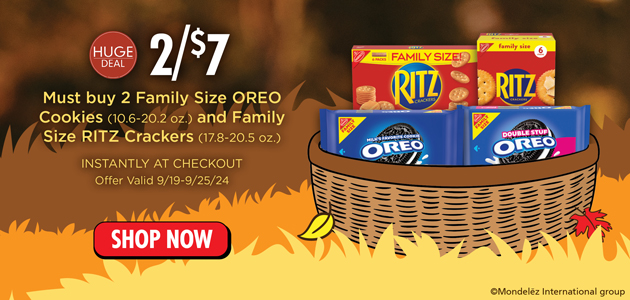 Huge Deal 2/$7 Oreo Cookies (10.6 - 20.2 oz) & Ritz Crackers (17.8 - 20.5 oz) Family Size. Must buy two. Instantly at Checkout. Offer Valid 9.19.24-9.25.24. Shop Now.