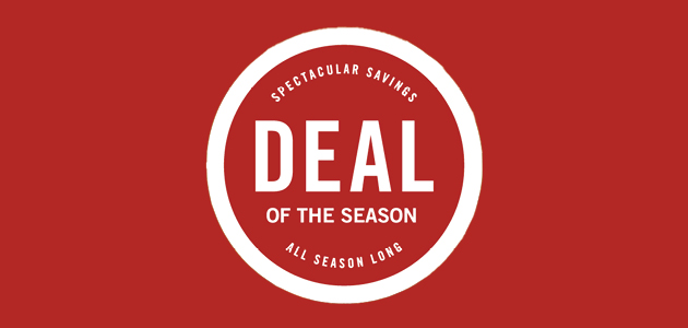 Deal of the Season: Spectacular Savings All Season Long