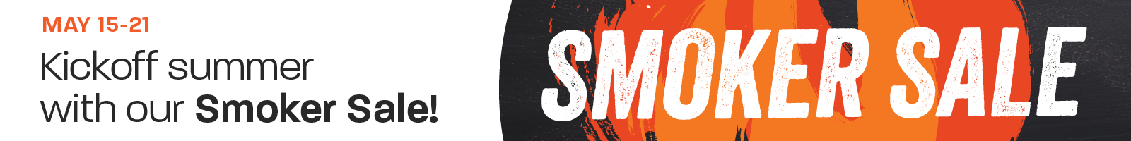 Smoker Sale May 15-21, 2025: Kickoff summer with our Smoker Sale!