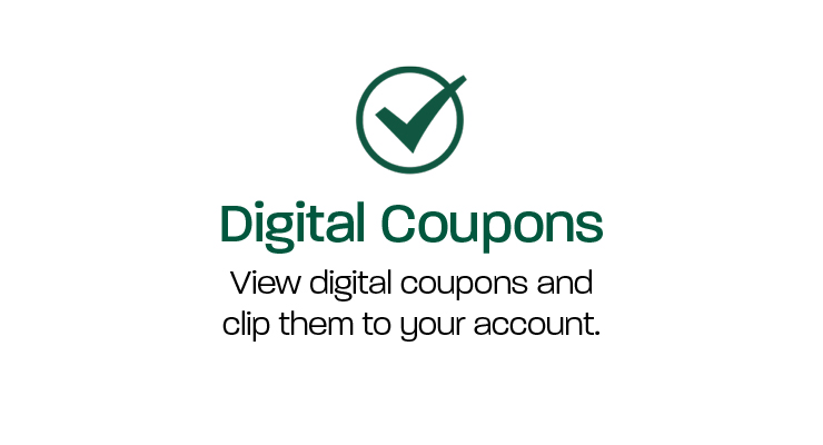 Digital Coupons: View digital coupons and clip them to your account.  