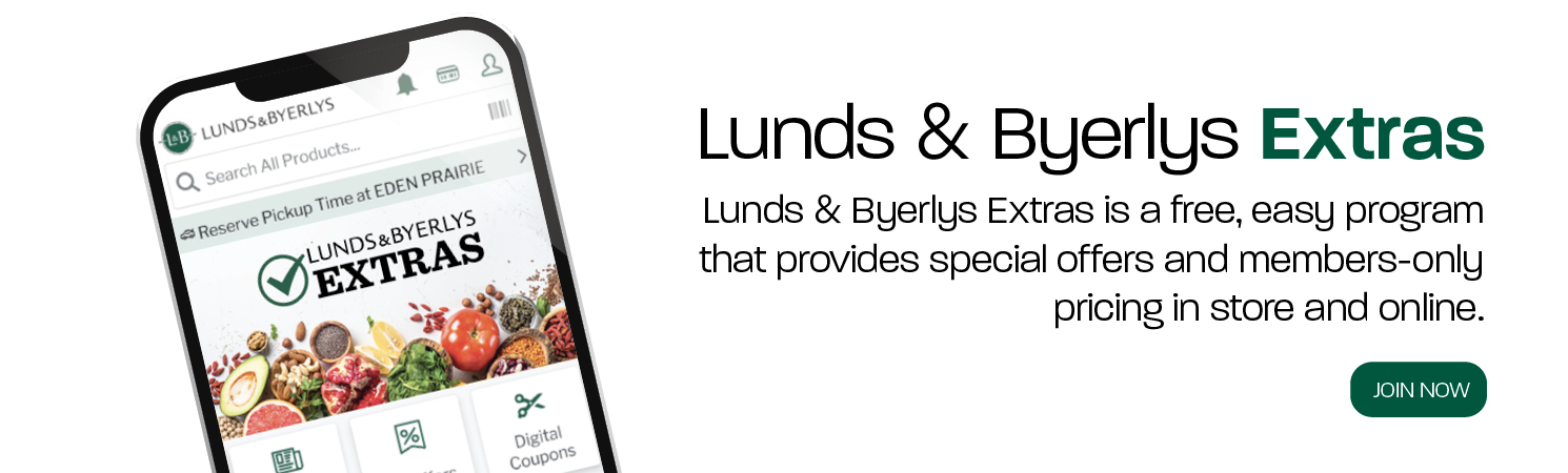 Lunds & Byerlys Extras is a free, easy program that provides special offers and members-only pricing in store and online. ALREADY A MEMBER? SIGN IN  