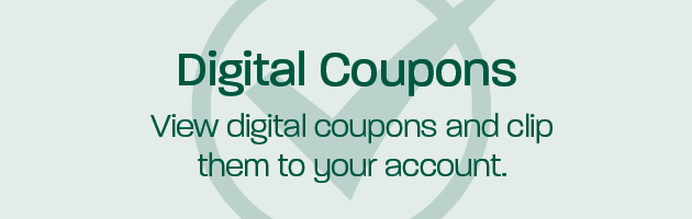 Digital Coupons: View digital coupons and clip them to your account. 