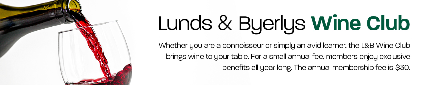 Lunds & Byerlys Wine Club: Whether you are a connoisseur or simply an avid learner, the L&B Wine Club brings wine to your table. For a small annual fee, members enjoy exclusive benefits all year long. The annual membership fee is $30.  