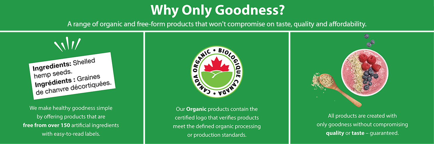 Introducing Only Goodness. A range of organic and free-from products that won’t compromise on taste, quality and affordability.