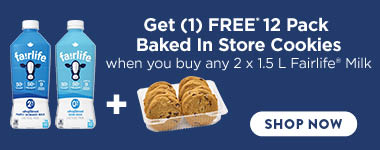 get free 12 pack of baked in store cookies when you buy any 2 fairlife 1.5 litre milk - shop now