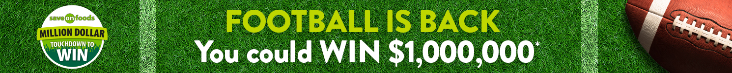 Save-On-Foods Million Dollar Touchdown to win, football is back - you could win 1 million dollars