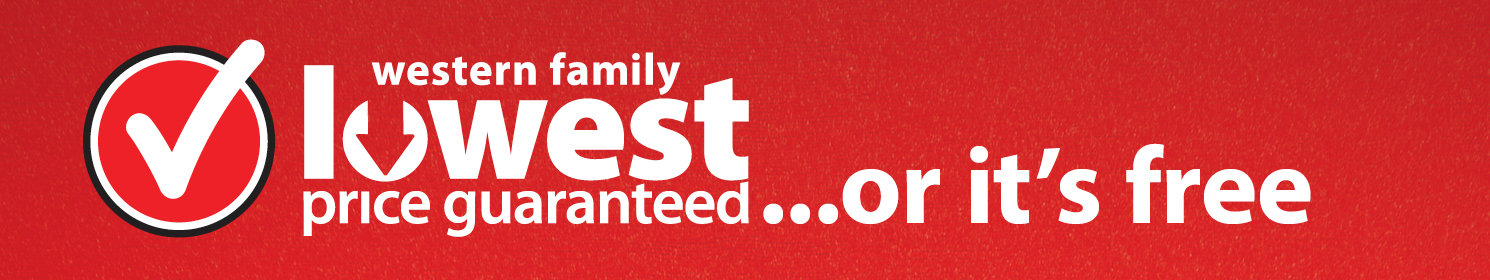 Western Family Lowest Price Guaranteed - or it's free*