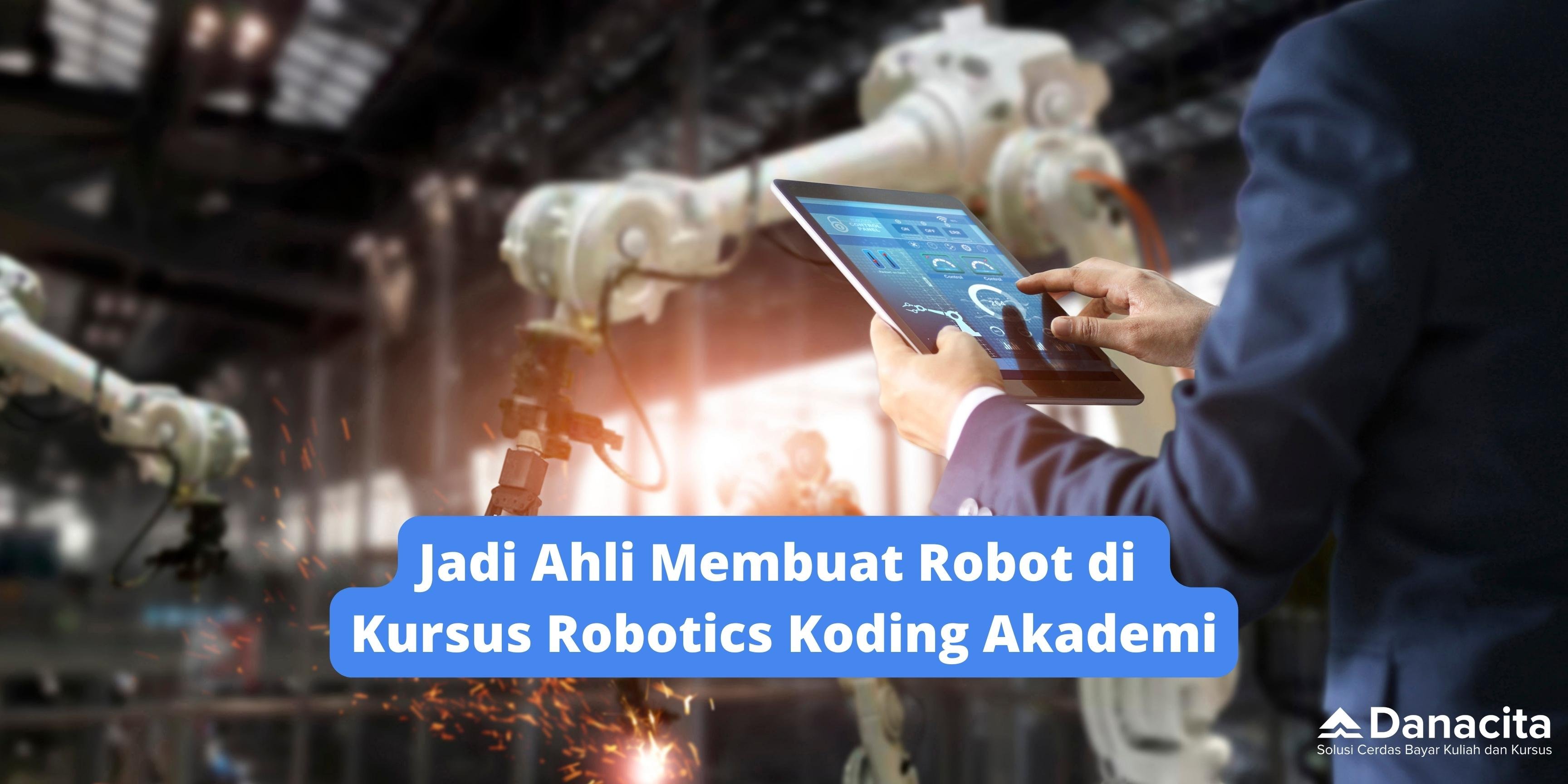 Biaya-Bootcamp-Robotic-Koding-Akademi-Blog-Danacita