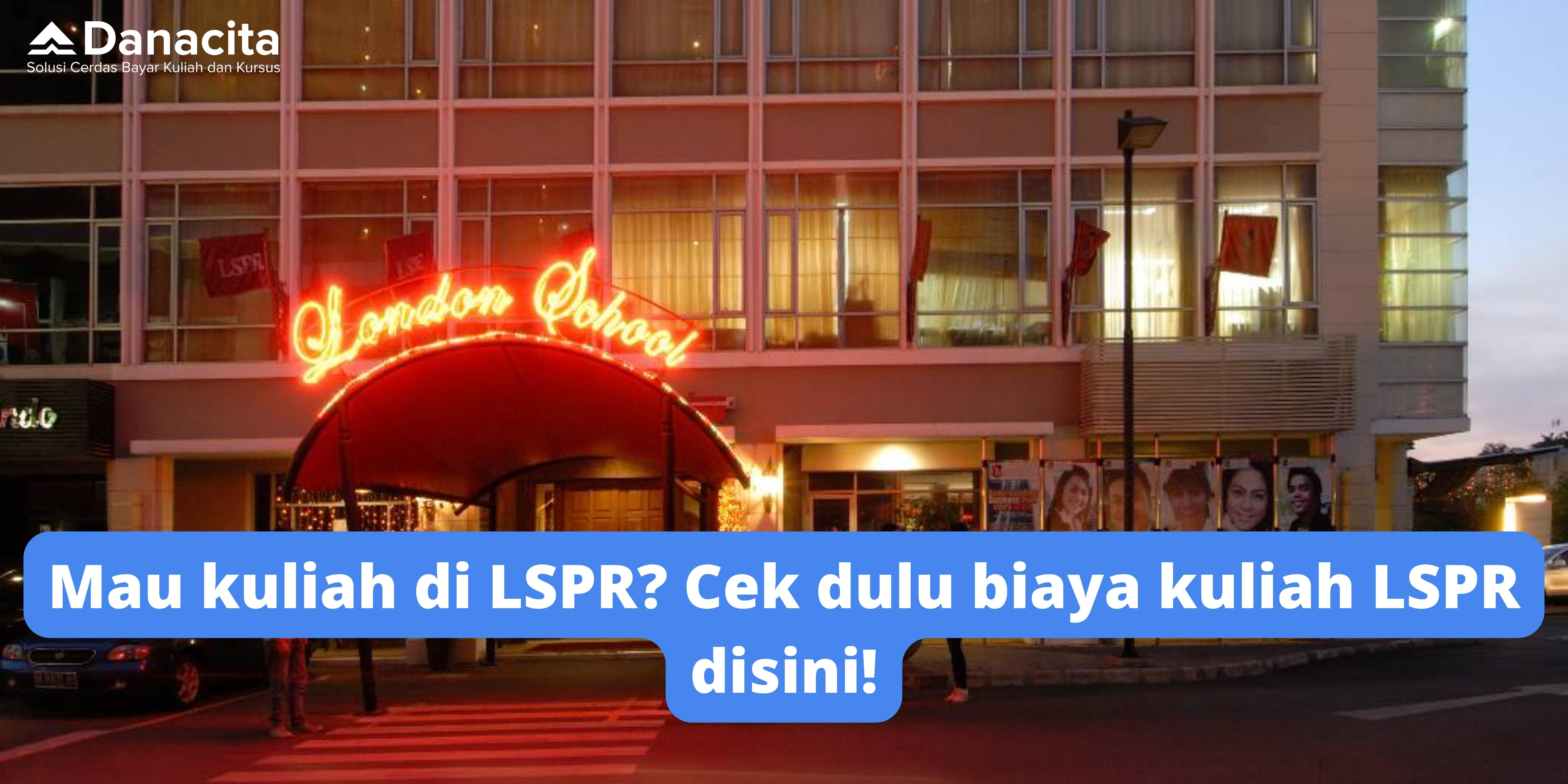 Blog-Banner-Biaya-Kuliah-Di-LSPR-Danacita