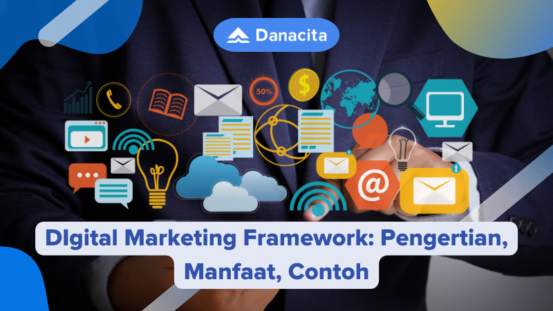 DIgital Marketing Framework Pengertian, Manfaat, Contoh