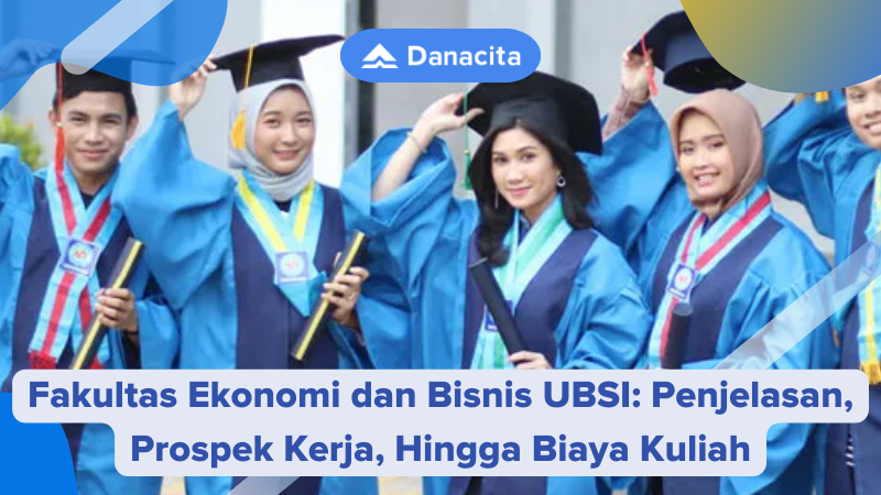 Fakultas Ekonomi dan Bisnis UBSI Penjelasan, Prospek Kerja, Hingga Biaya Kuliah