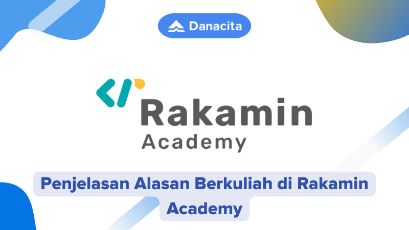 Penjelasan Alasan Berkuliah di Rakamin Academy