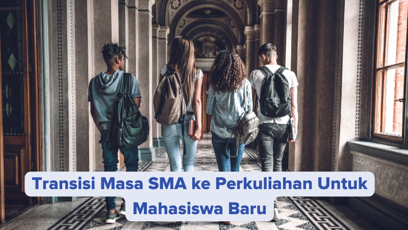 Transisi Masa SMA ke Perkuliahan Untuk Mahasiswa Baru