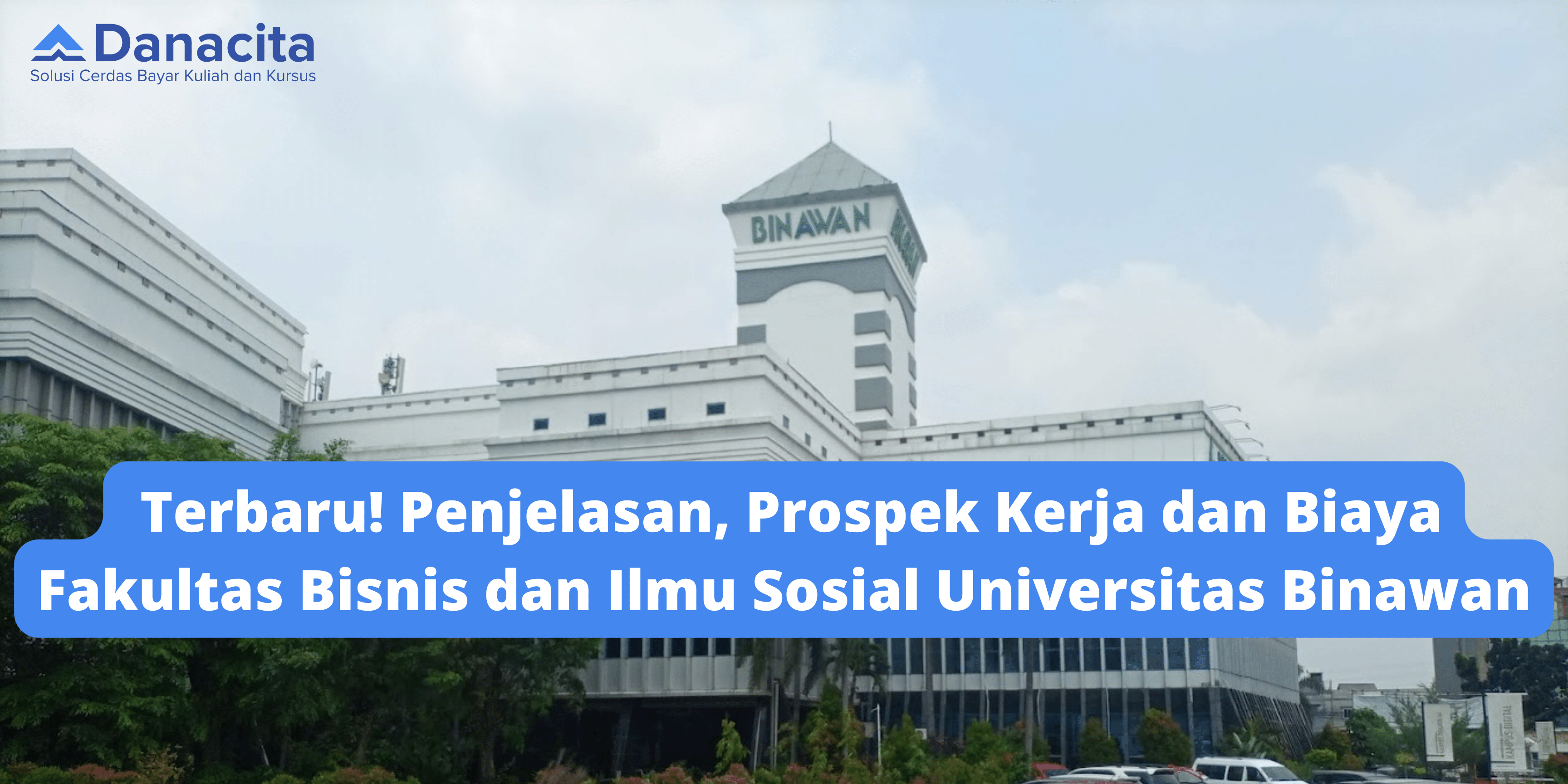 blog-danacita-prospek-kerja-dan-biaya-fakultas-bisnis-dan-ilmu-budaya-universitas-binawan