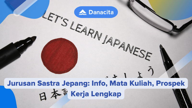 Jurusan Sastra Jepang: Info, Mata Kuliah, Prospek Kerja Lengkap | Danacita