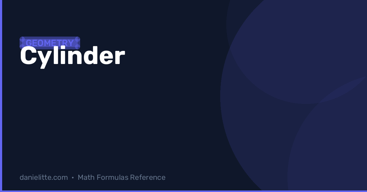 Cylinder Geometry Formulas – Volume and Lateral Area :: Danielitte